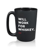 "Will Work for Whiskey" Coffee Mug
