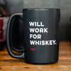 "Will Work for Whiskey" Coffee Mug
